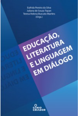 Livro Educação, literatura e linguagem em diálogo, de Eufrida Pereira da Silva, Juliana de Souza Topan, Teresa Helena Martins (orgs.)