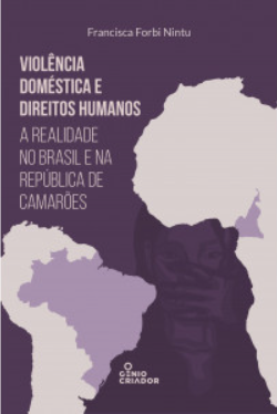 Livro Violência doméstica e direitos humanos: a realidade no Brasil e na República de Camarões, de Francisca Forbi Nintu