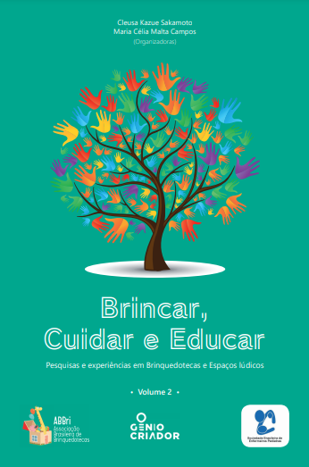 Livro Brincar, cuidar e educar: pesquisas e experiências em brinquedotecas e espaço lúdicos – Volume 2, de Cleusa Sakamoto e Maria Célia Campos (orgs.)