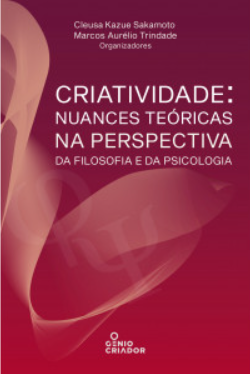 Livro Criatividade: nuances teóricas na perspectiva da Filosofia e da Psicologia, de Cleusa Sakamoto e Marcos Aurélio Trindade (orgs.)