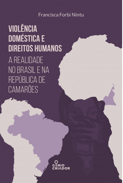 Violência Doméstica e Direitos Humanos - a realidade no Brasil e na República de Camarões