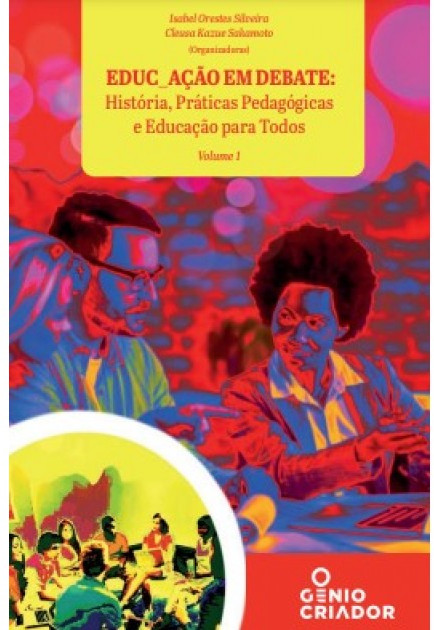 EDUC_AÇÃO EM DEBATE: História, Práticas Pedagógicas e Educação para Todos - Volume I